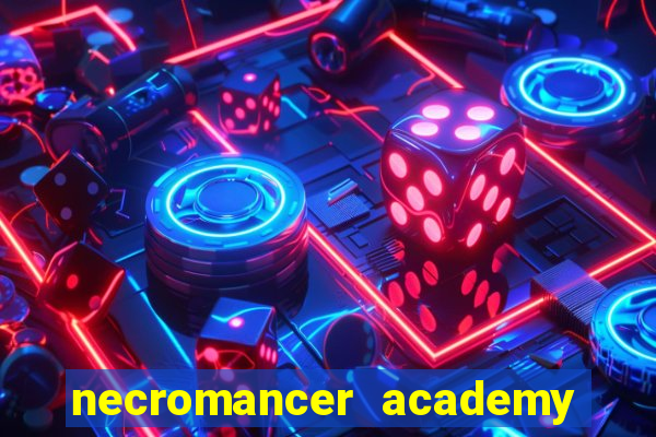 necromancer academy and the genius summoner 99